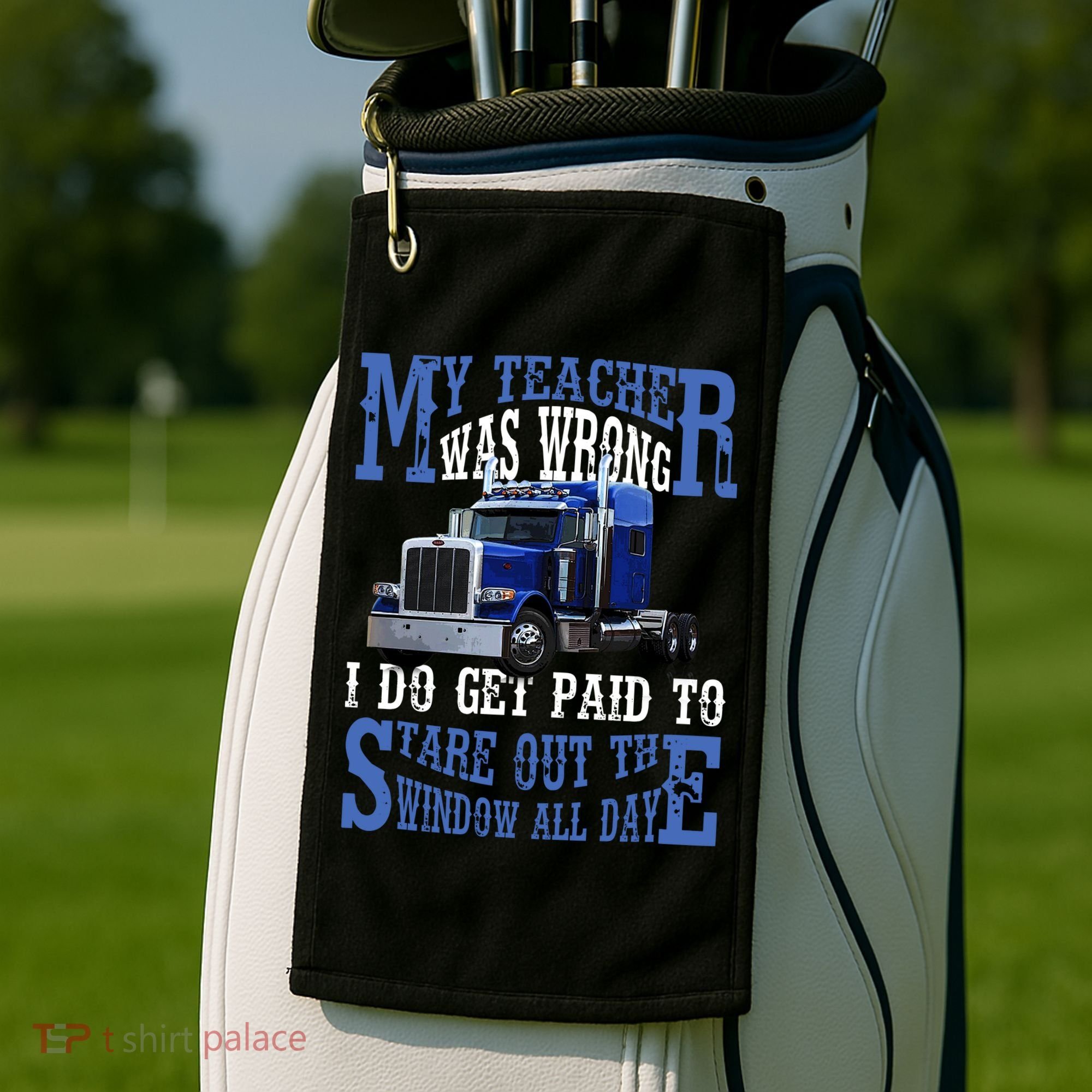 My Teacher Was Wrong Trucker Funny Golf Towel