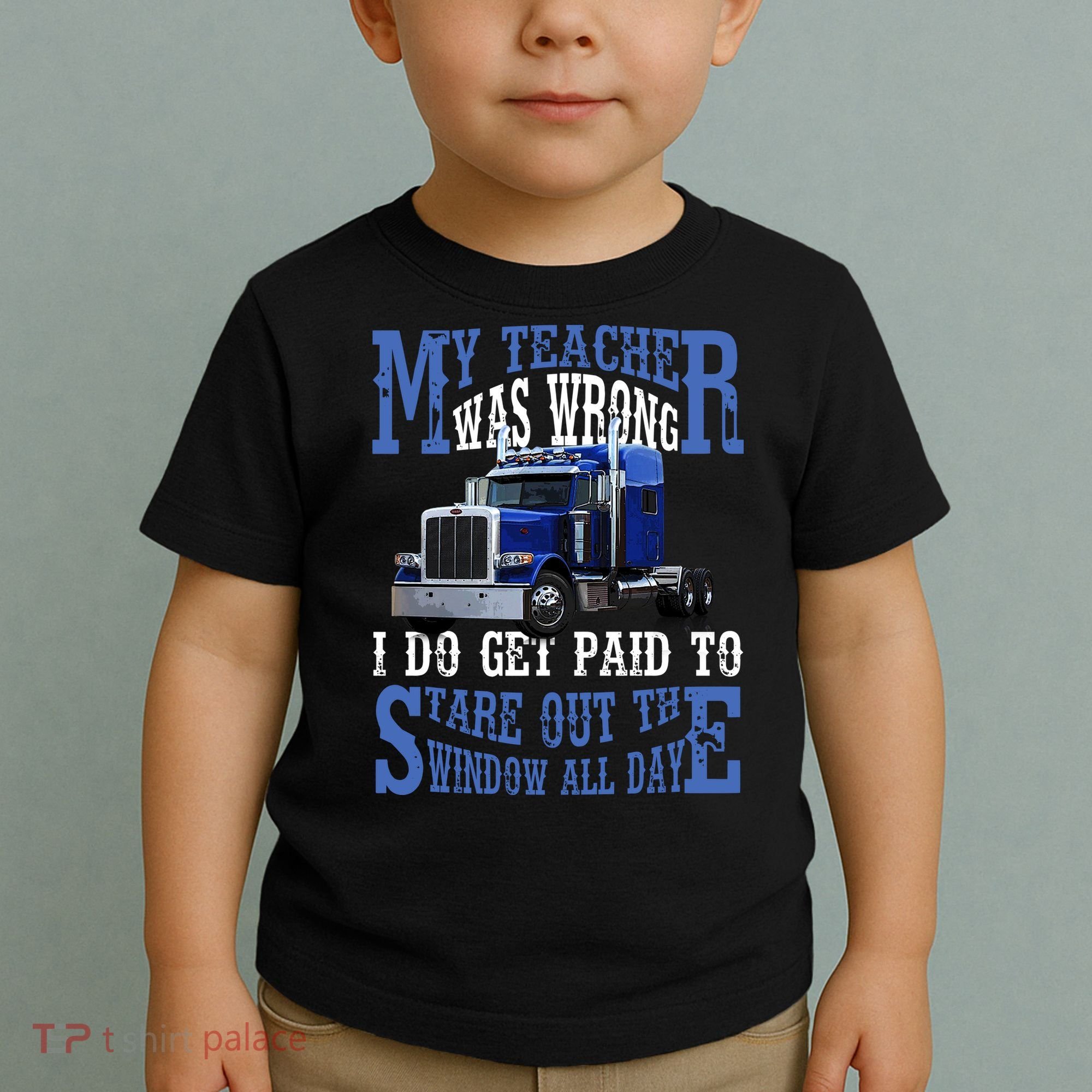 My Teacher Was Wrong Trucker Funny Toddler T-Shirt
