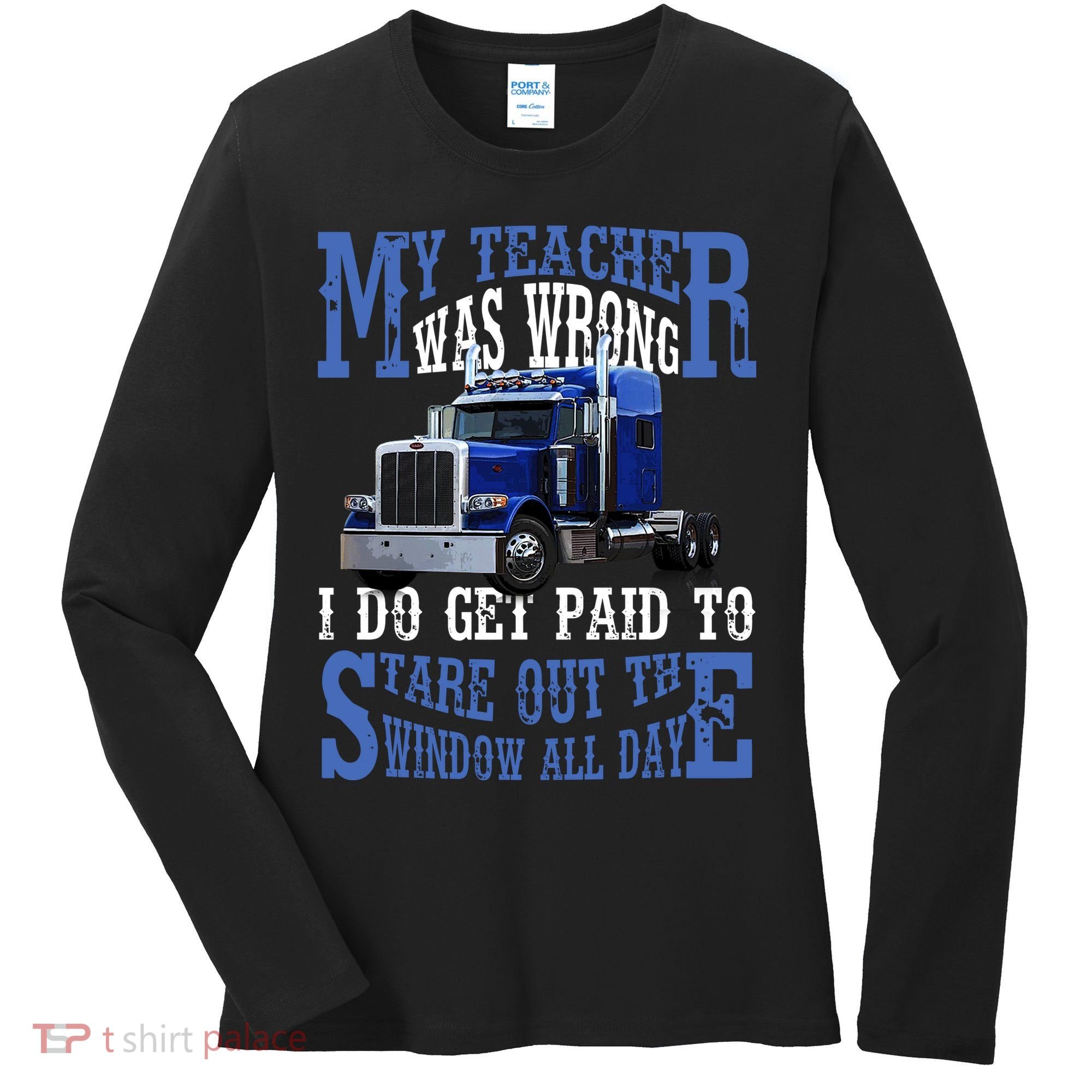 My Teacher Was Wrong Trucker Funny Women's Long Sleeve Shirt