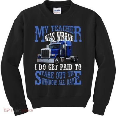 My Teacher Was Wrong Trucker Funny Kids Sweatshirt