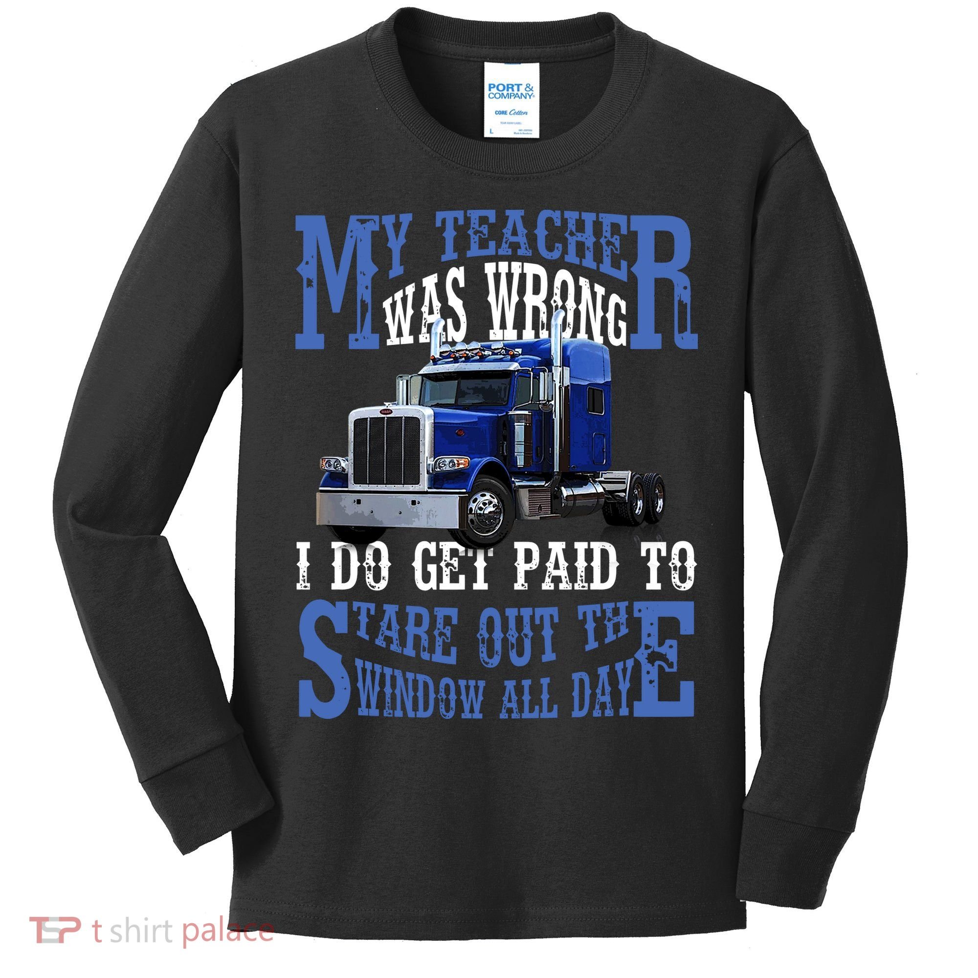 My Teacher Was Wrong Trucker Funny Kids Long Sleeve Shirt