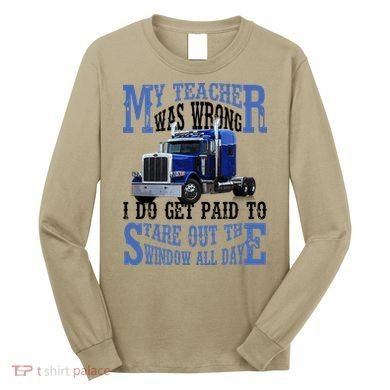 My Teacher Was Wrong Trucker Funny Long Sleeve Shirt