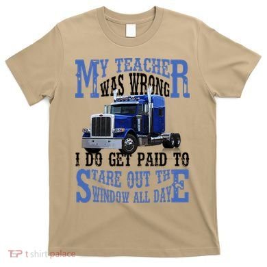 My Teacher Was Wrong Trucker Funny T-Shirt