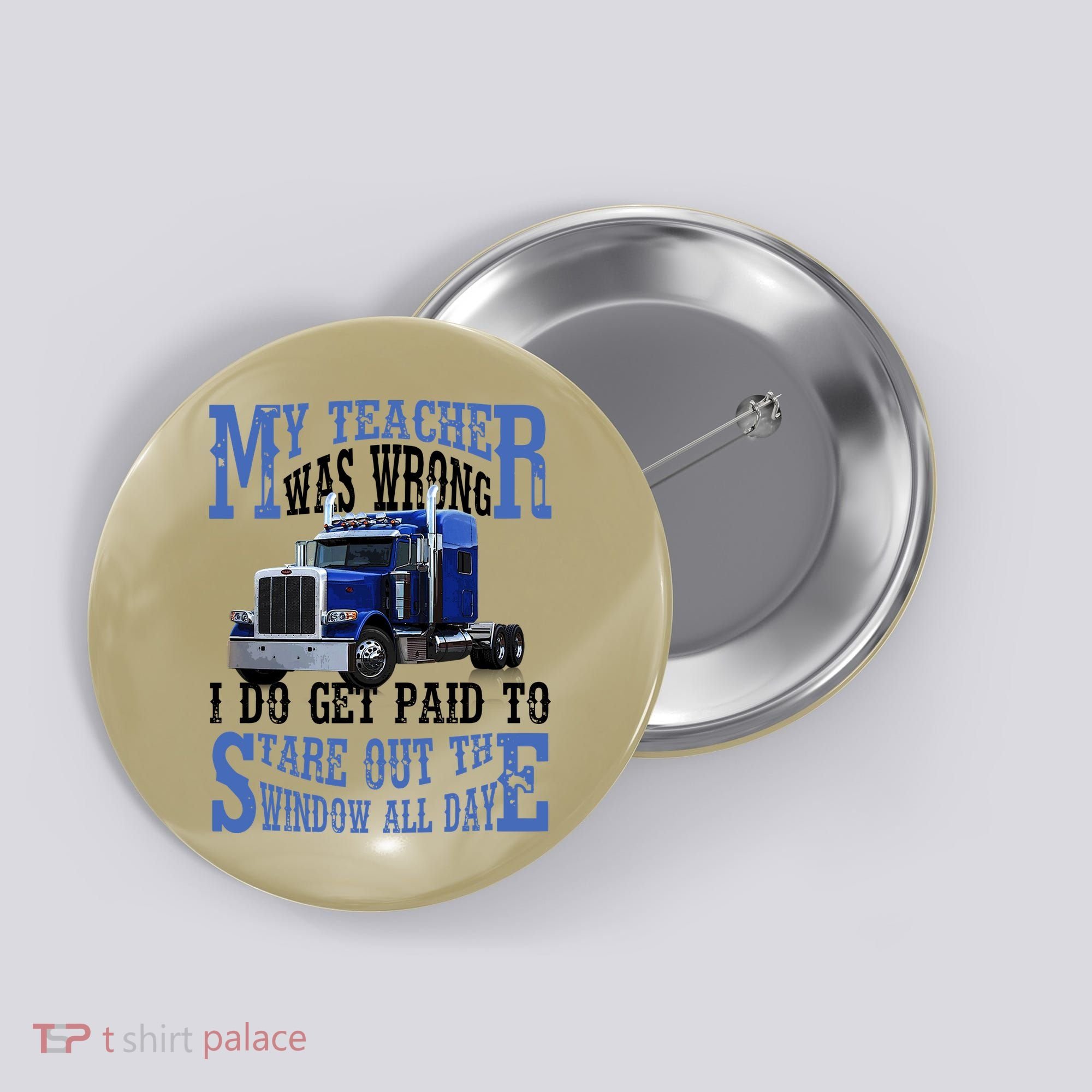 My Teacher Was Wrong Trucker Funny Button