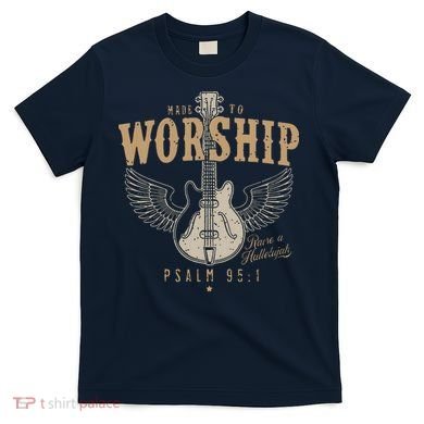 Made To Worship Psalm 95 1 Guitar T-Shirt