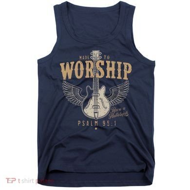 Made To Worship Psalm 95 1 Guitar Tank Top