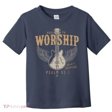 Made To Worship Psalm 95 1 Guitar Toddler T-Shirt