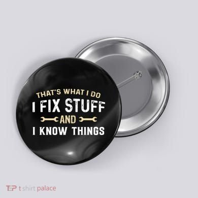 Mechanic Thats What I Do I Fix Stuff And I Know Things Button