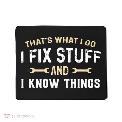 Mechanic Thats What I Do I Fix Stuff And I Know Things Mousepad