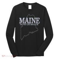 Maine The Way Life Should Be State Pride Long Sleeve Shirt thumb 0