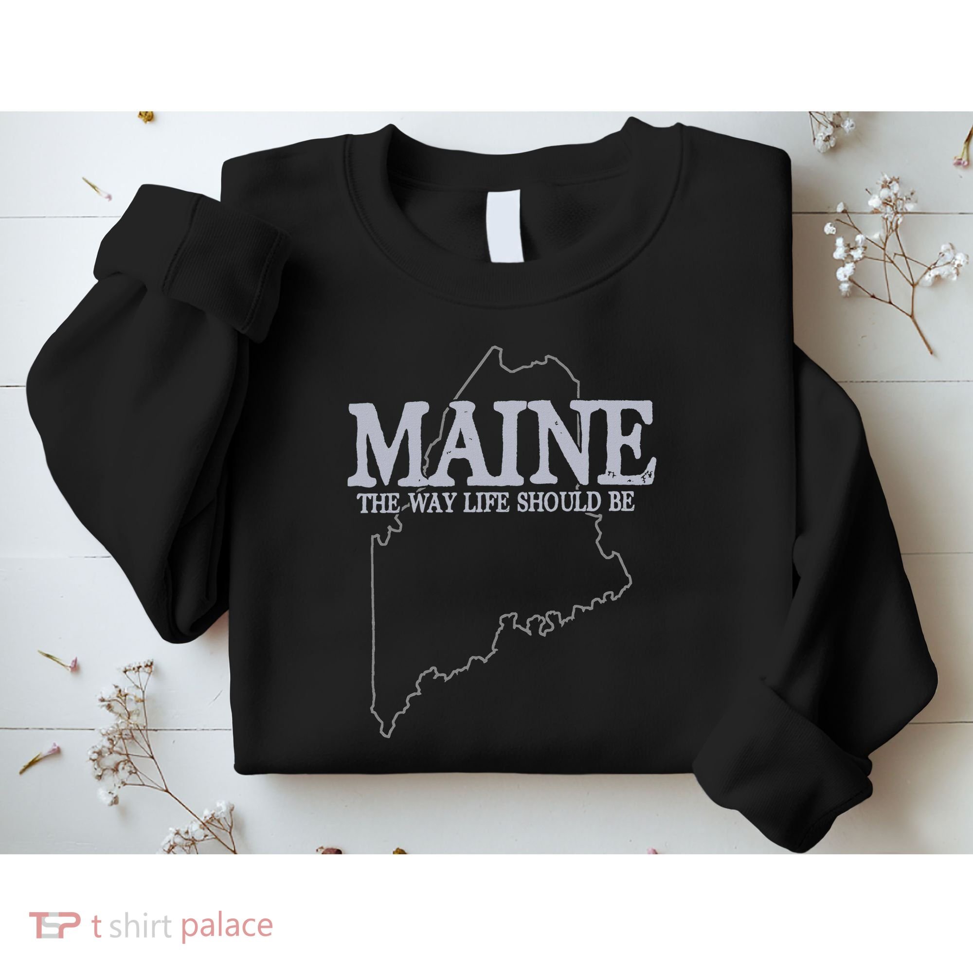 Maine The Way Life Should Be State Pride Sweatshirt