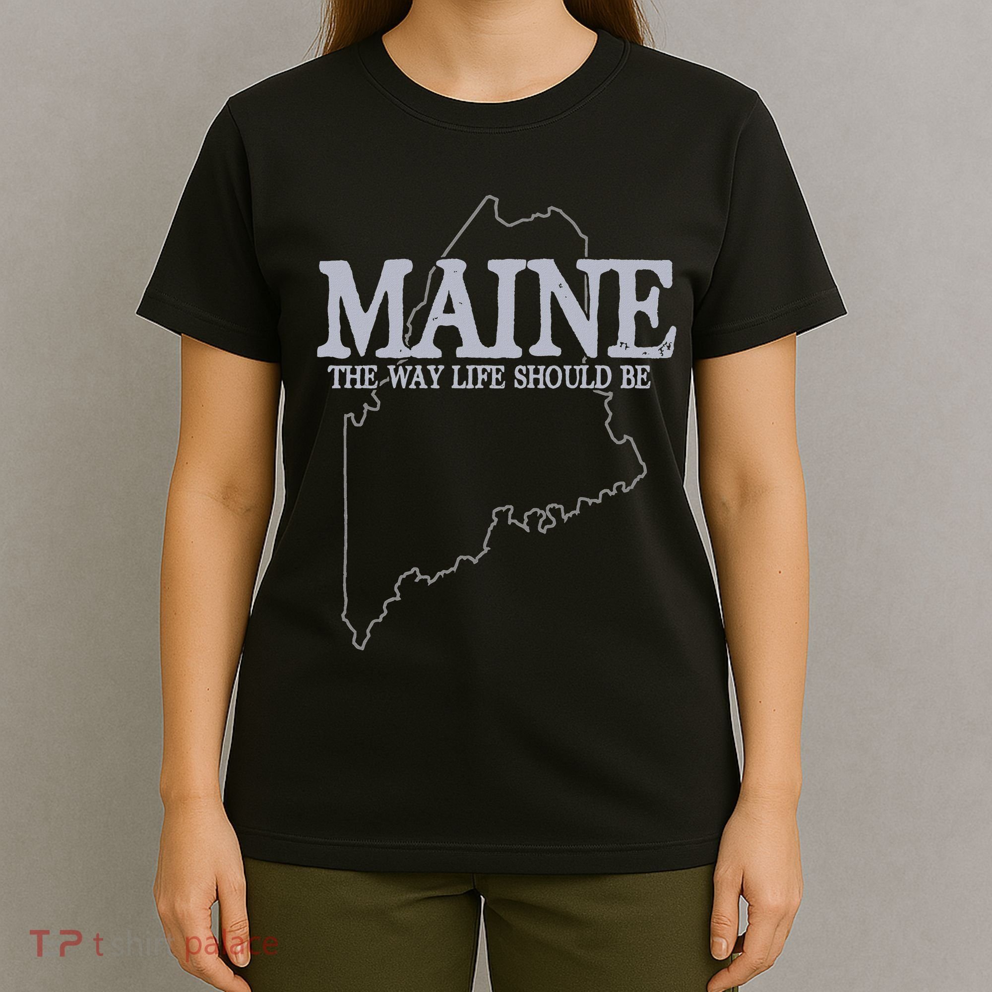 Maine The Way Life Should Be State Pride T-Shirt