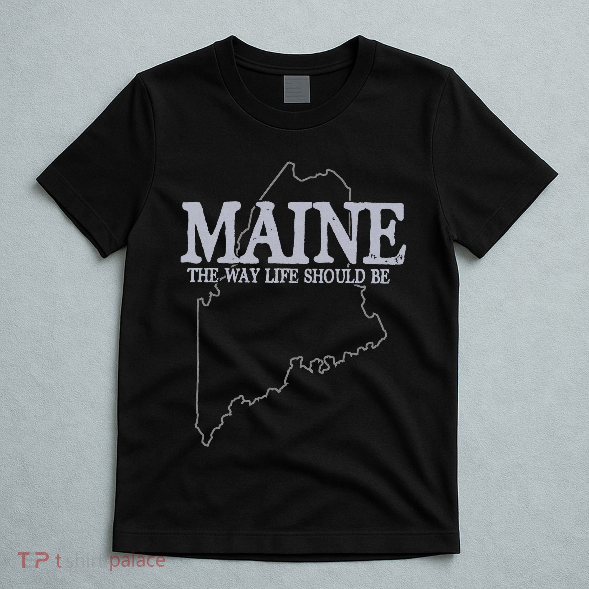 Maine The Way Life Should Be State Pride T-Shirt