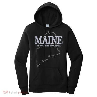 Maine The Way Life Should Be State Pride Women's Hoodie