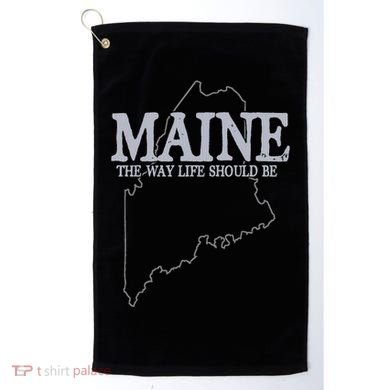Maine The Way Life Should Be State Pride Golf Towel