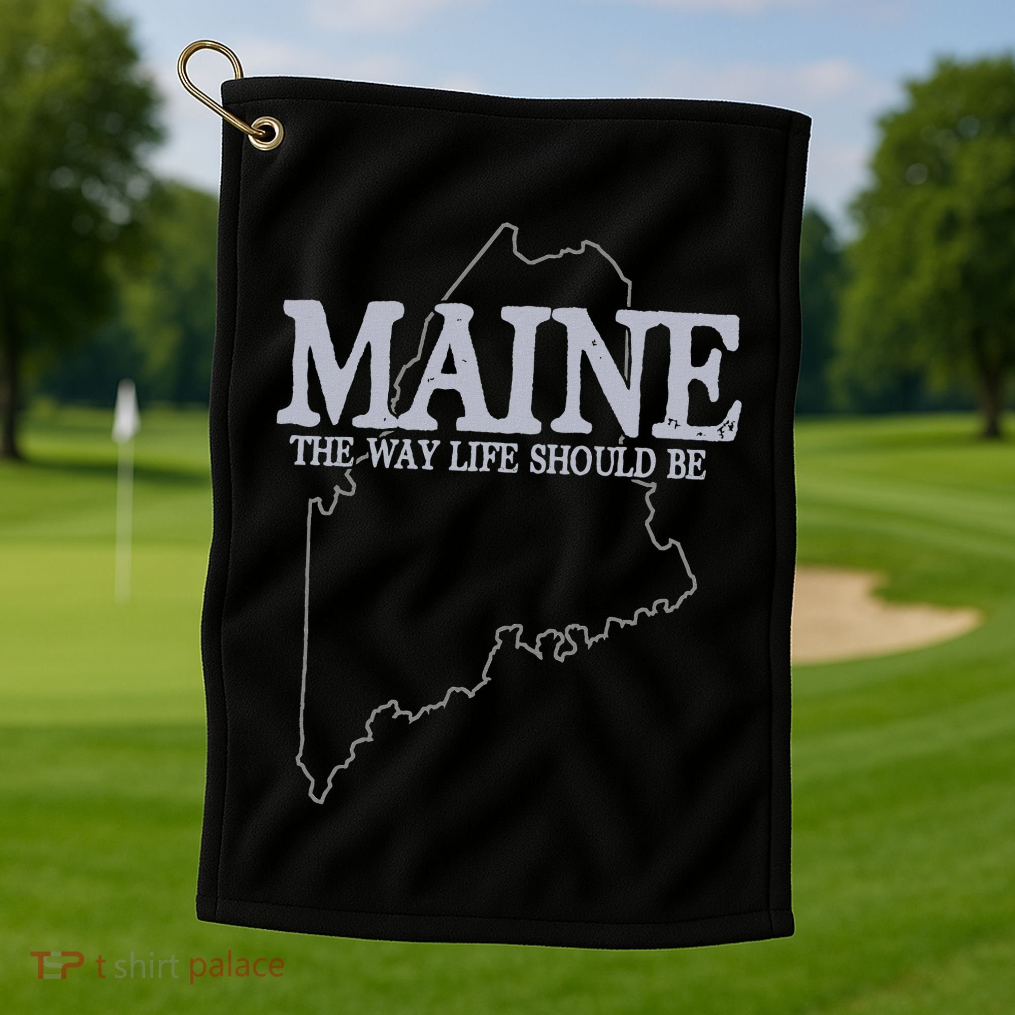 Maine The Way Life Should Be State Pride Golf Towel