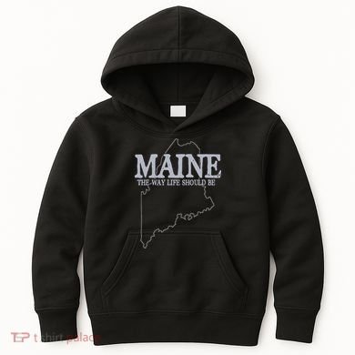 Maine The Way Life Should Be State Pride Kids Hoodie