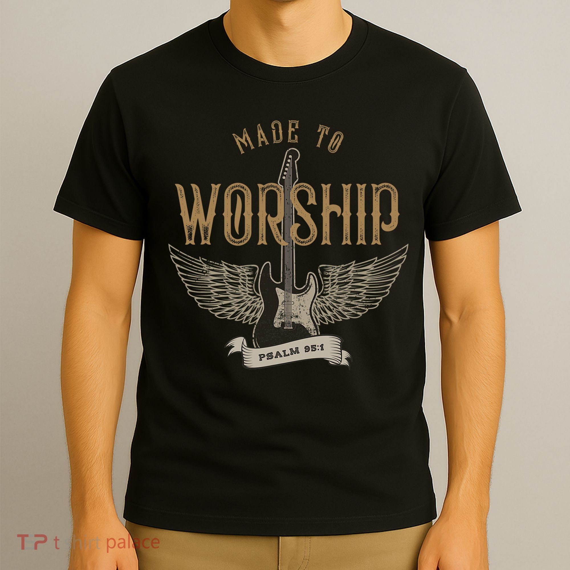 Made To Worship Psalm 95 1 Christian Worship Bible Verse T-Shirt