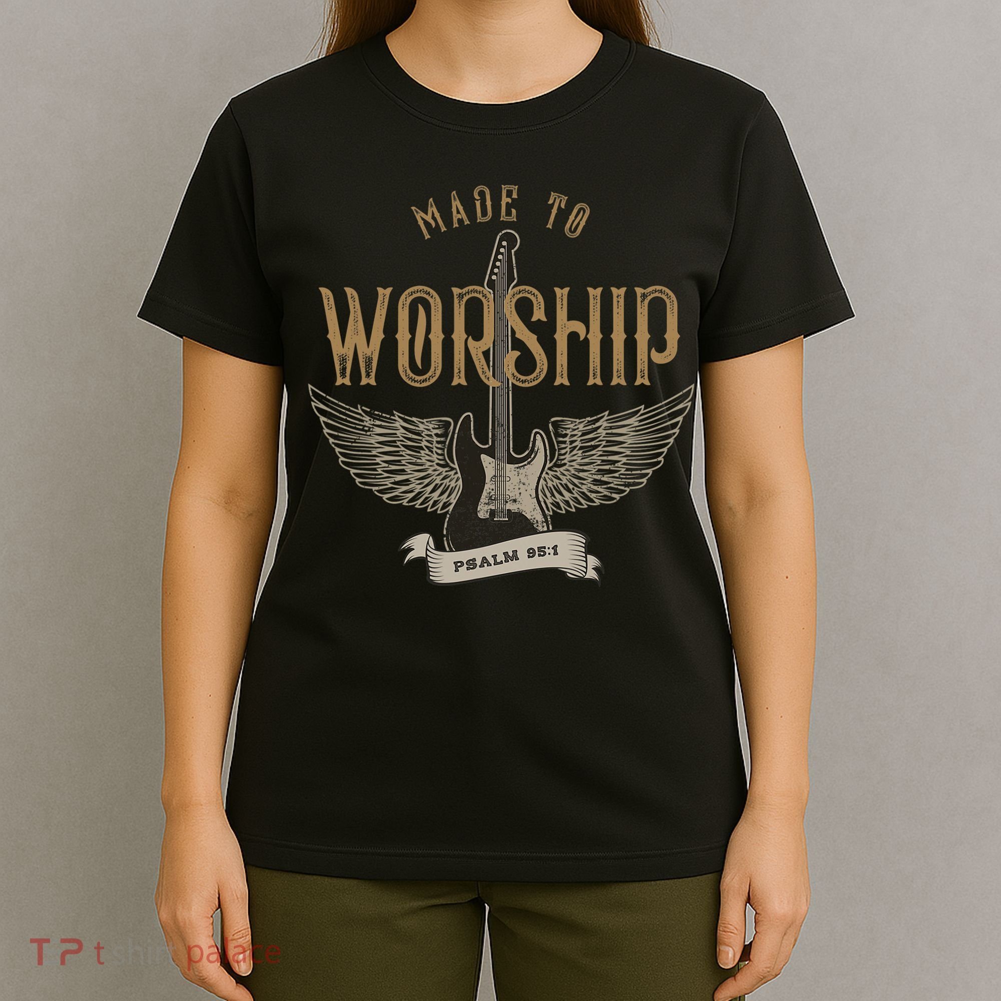 Made To Worship Psalm 95 1 Christian Worship Bible Verse T-Shirt