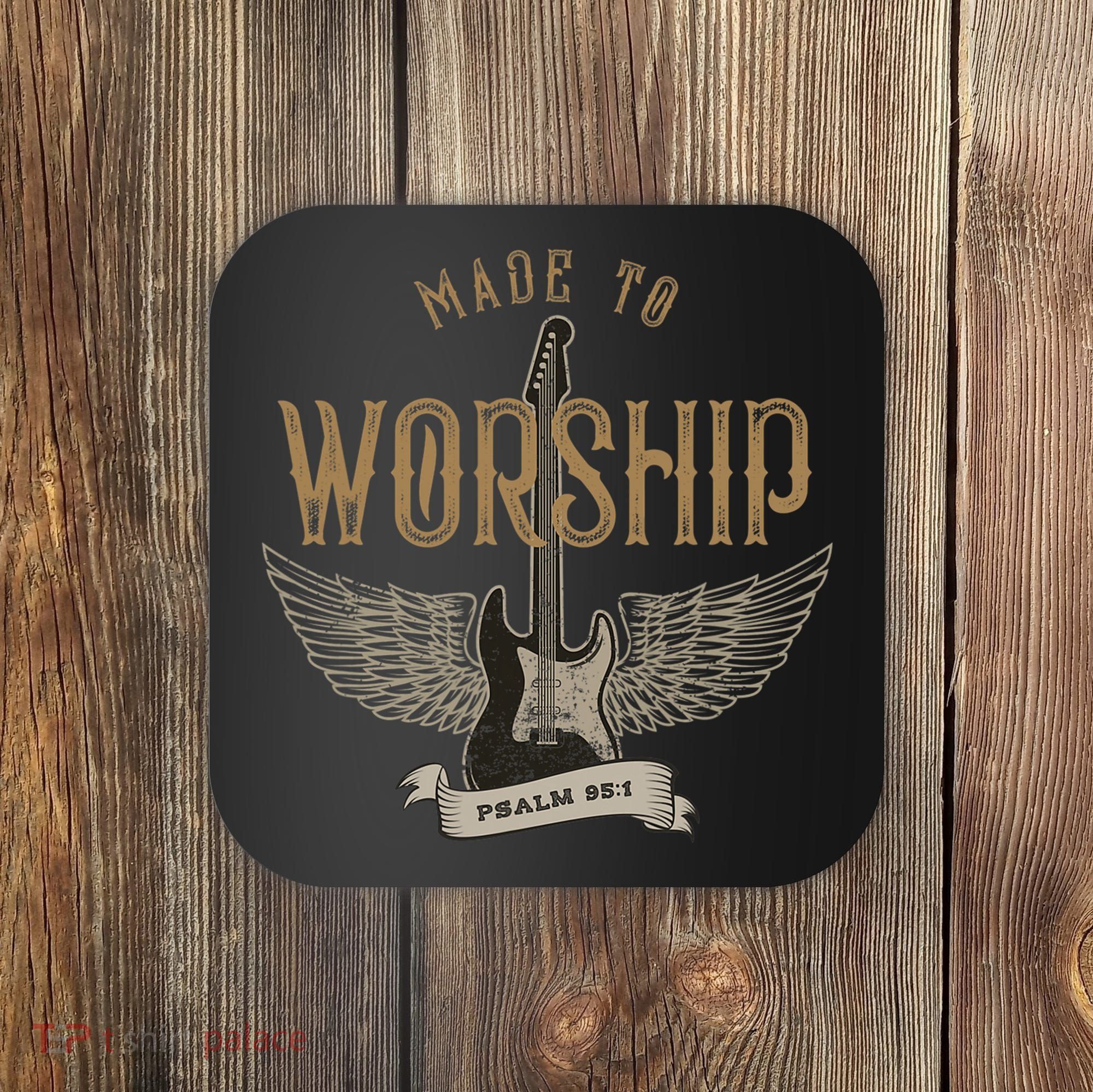 Made To Worship Psalm 95 1 Christian Worship Bible Verse Coaster