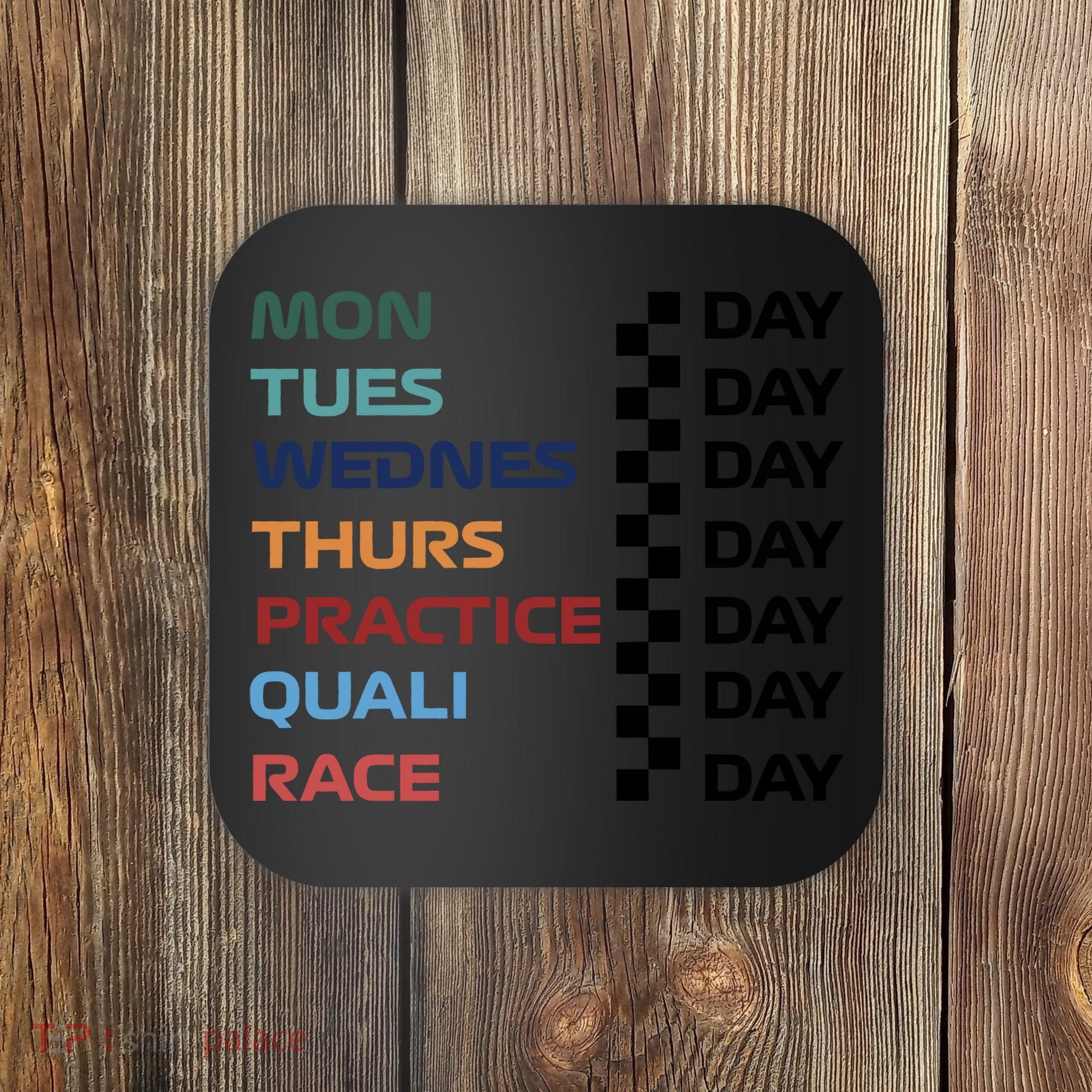 Mon Tues Wednes Thurs Practice Quali Race Day Coaster