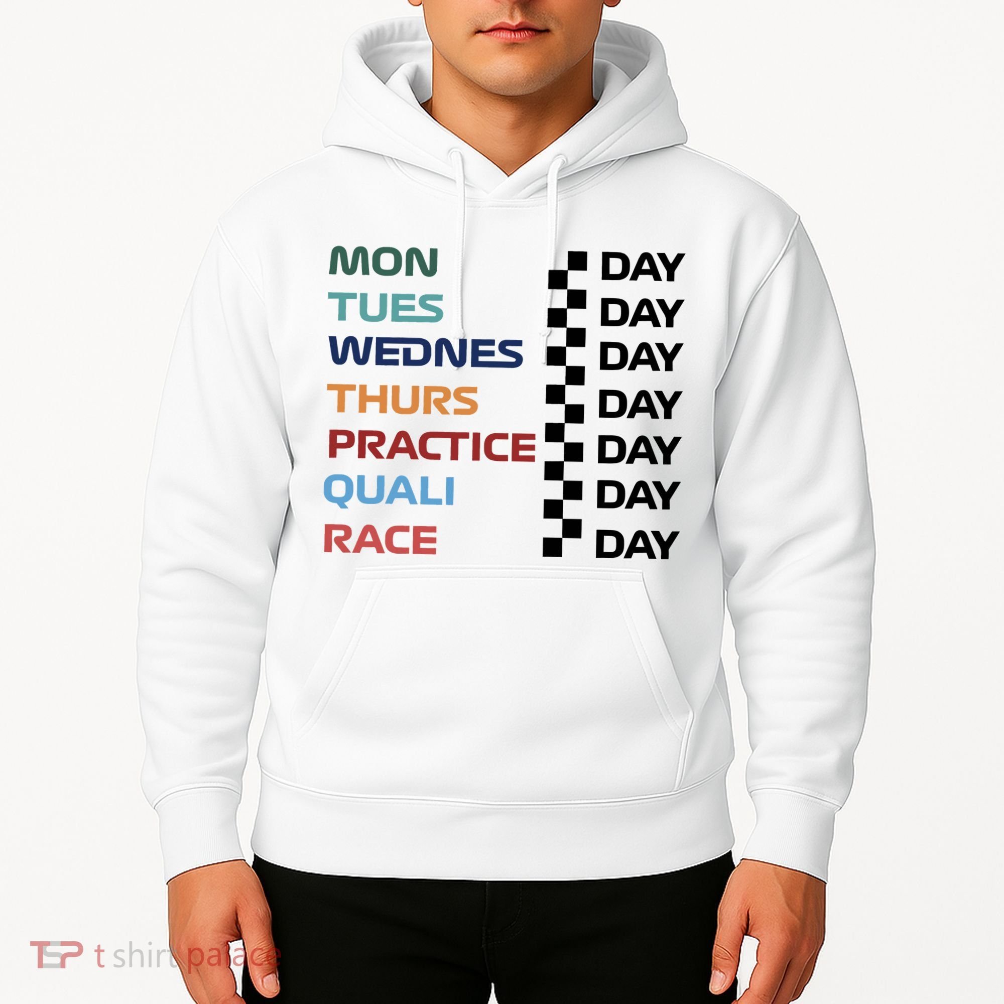 Mon Tues Wednes Thurs Practice Quali Race Day Hoodie