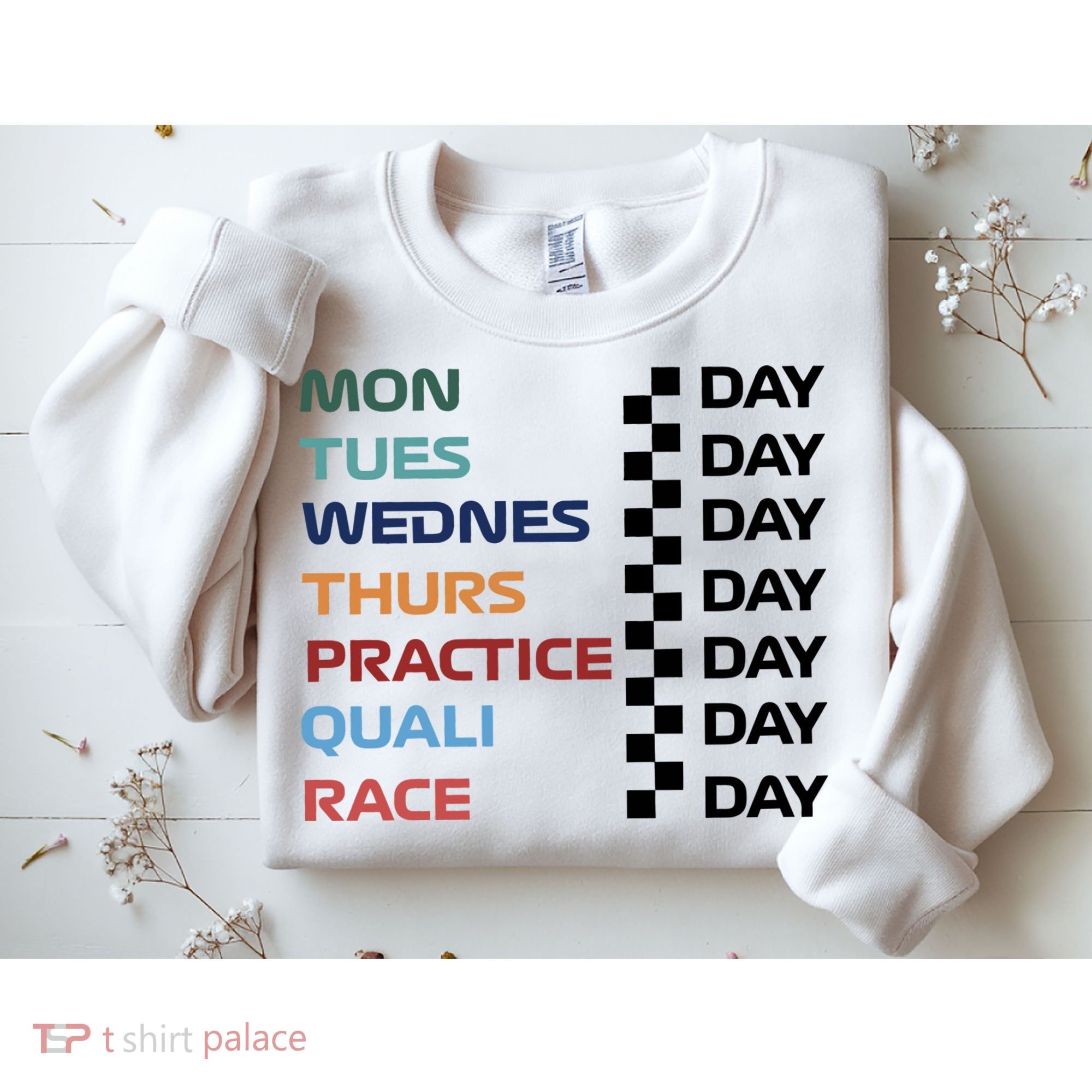 Mon Tues Wednes Thurs Practice Quali Race Day Sweatshirt