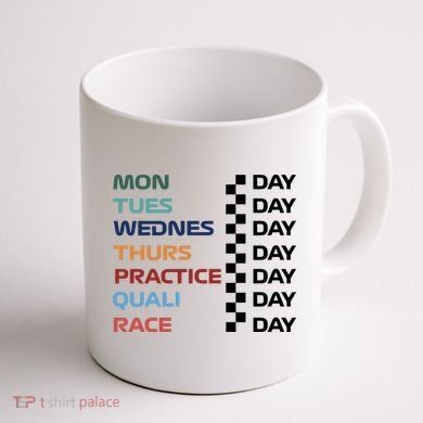 Mon Tues Wednes Thurs Practice Quali Race Day Coffee Mug back
