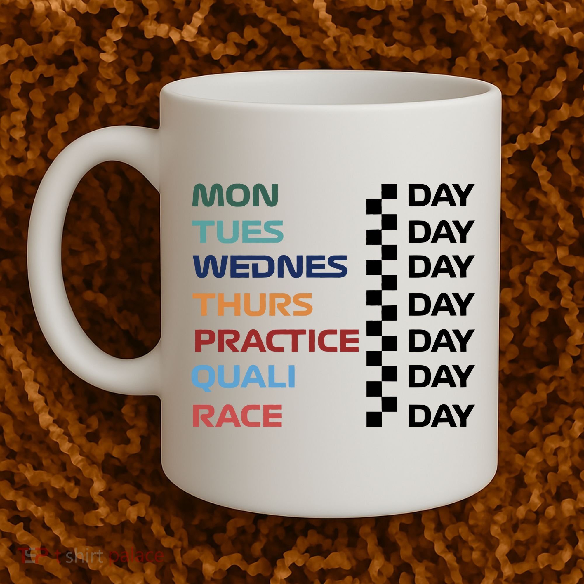 Mon Tues Wednes Thurs Practice Quali Race Day Coffee Mug
