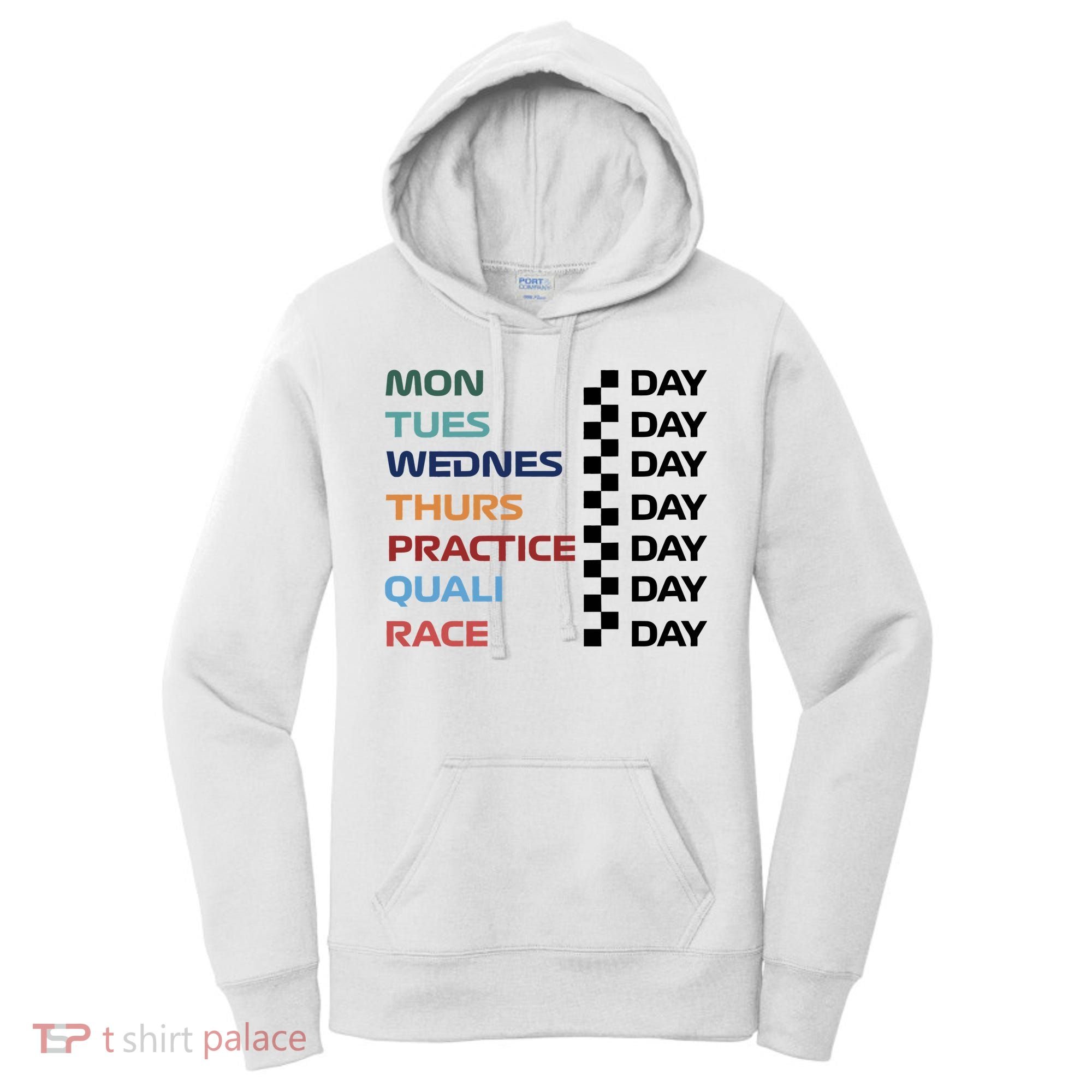 Mon Tues Wednes Thurs Practice Quali Race Day Women's Hoodie