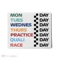 Mon Tues Wednes Thurs Practice Quali Race Day Mousepad thumb 0