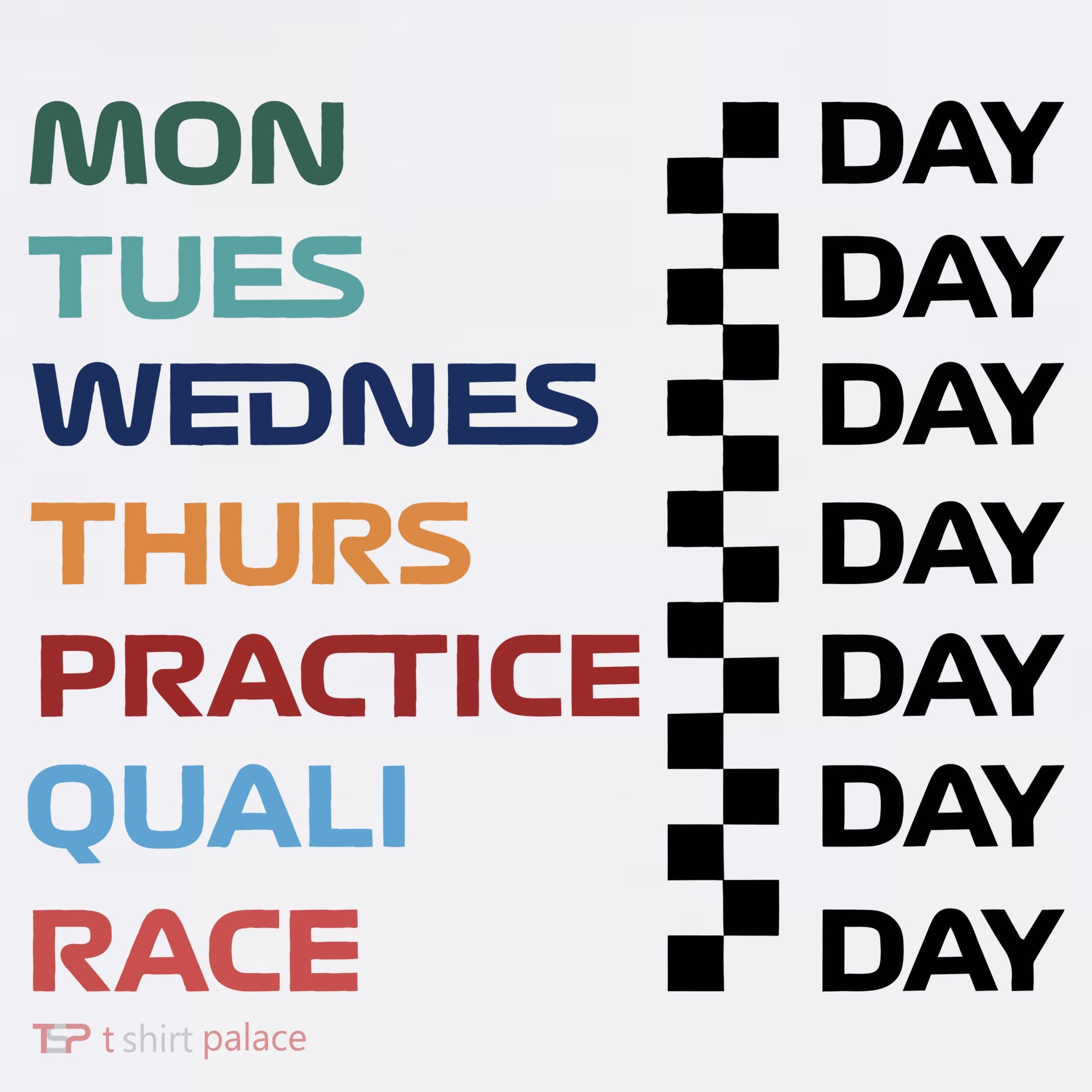 Mon Tues Wednes Thurs Practice Quali Race Day Women's Tank Top