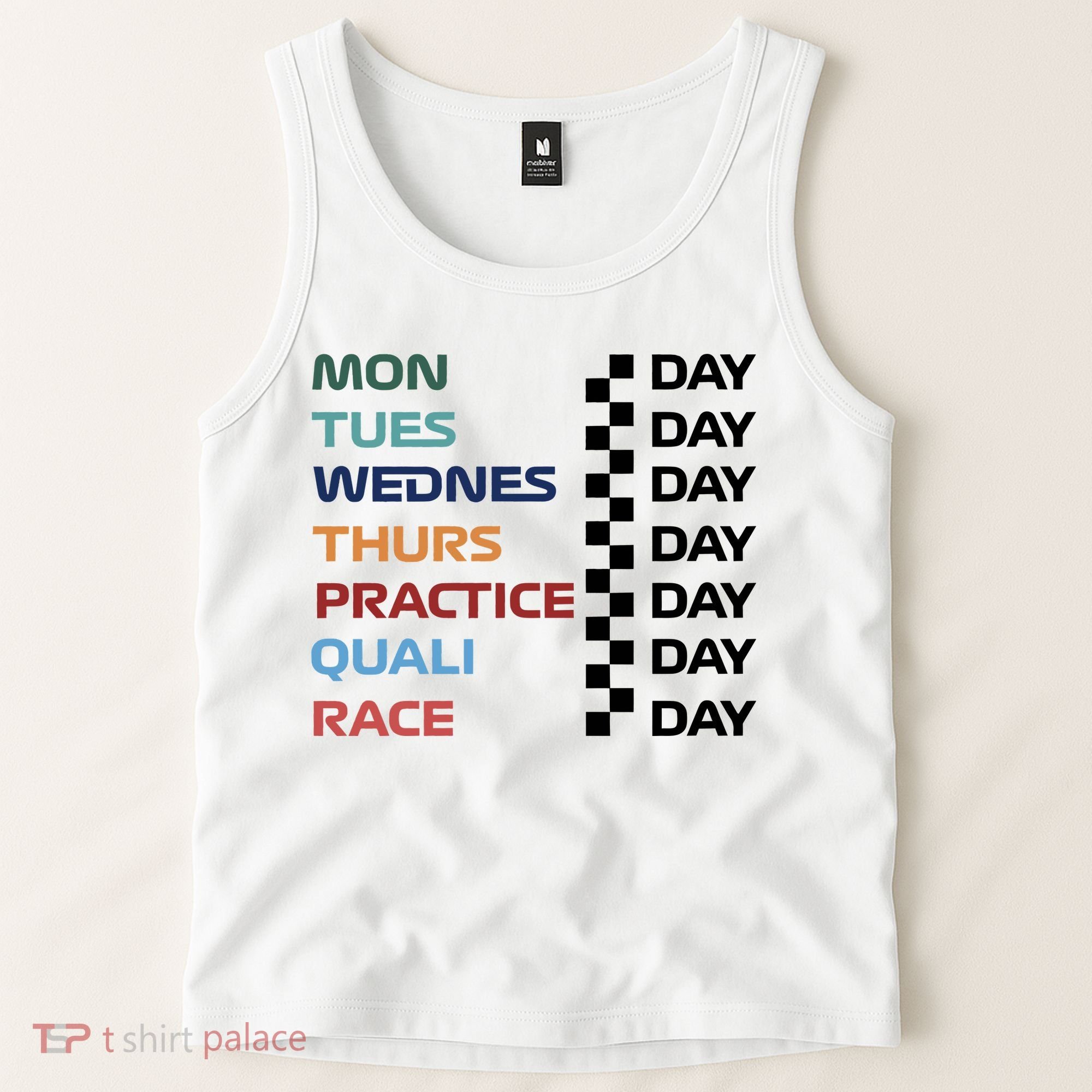 Mon Tues Wednes Thurs Practice Quali Race Day Tank Top