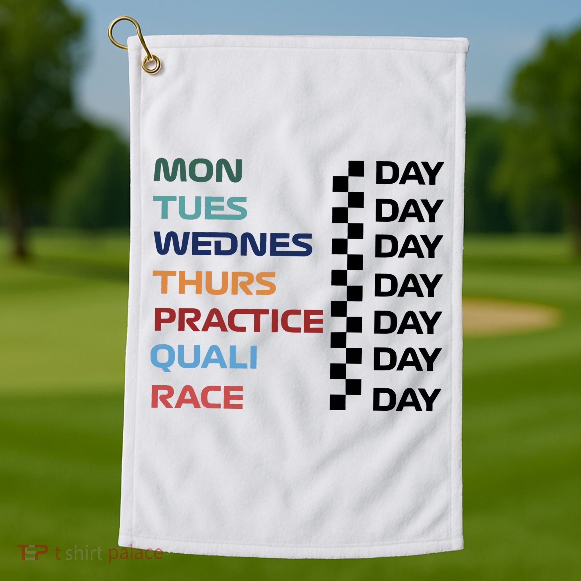 Mon Tues Wednes Thurs Practice Quali Race Day Golf Towel