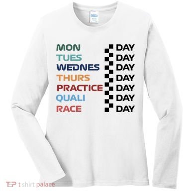 Mon Tues Wednes Thurs Practice Quali Race Day Women's Long Sleeve Shirt