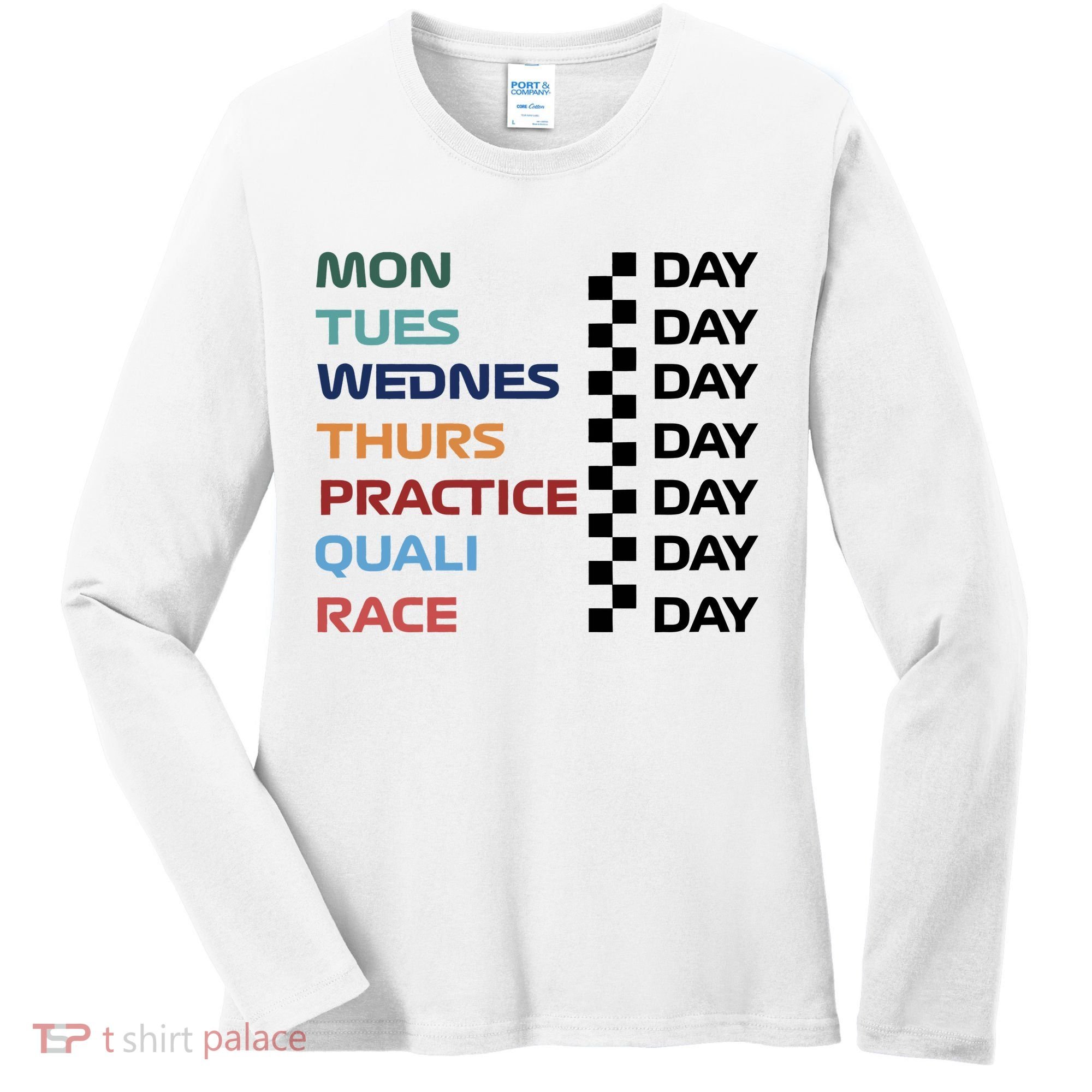 Mon Tues Wednes Thurs Practice Quali Race Day Women's Long Sleeve Shirt
