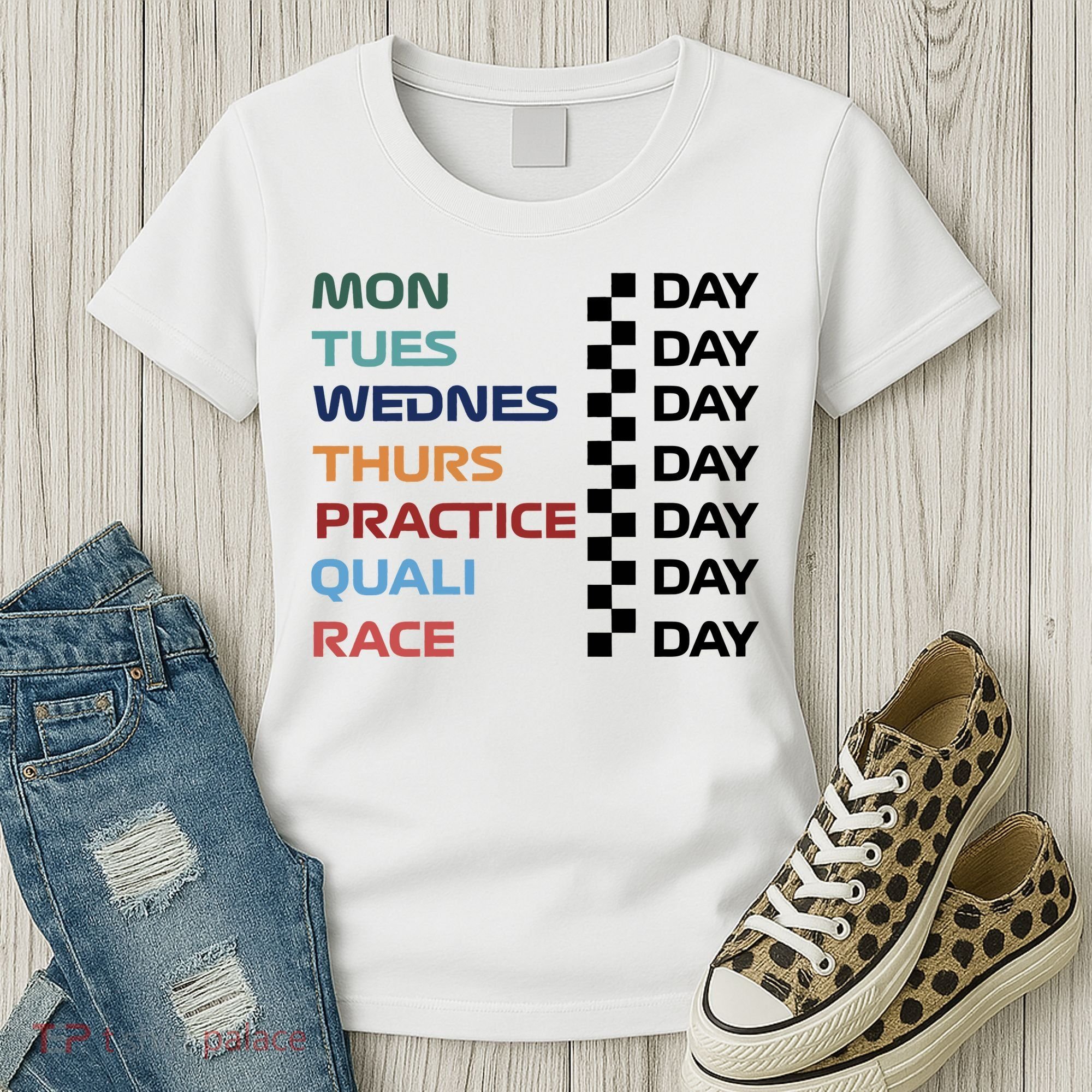 Mon Tues Wednes Thurs Practice Quali Race Day Women's T-Shirt