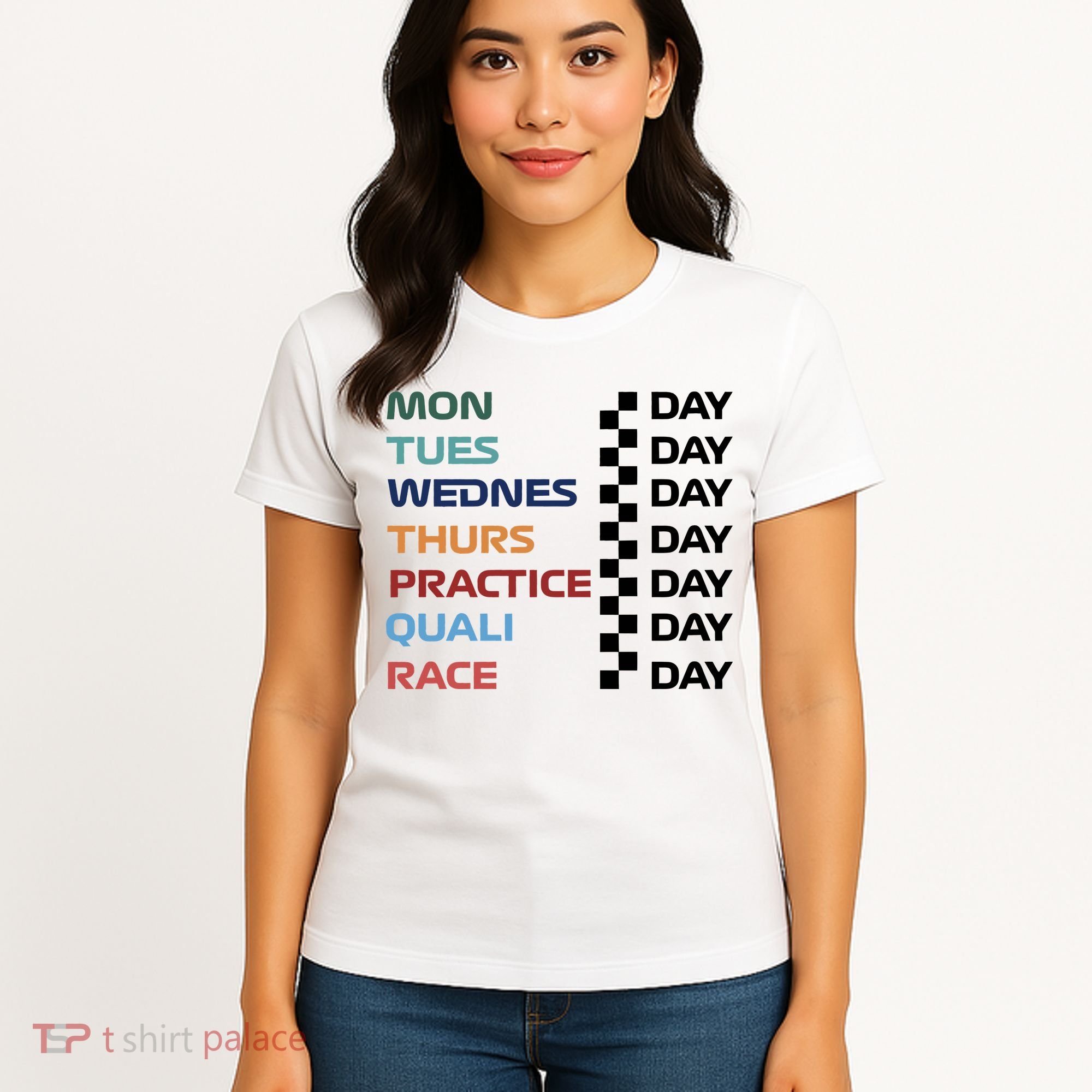 Mon Tues Wednes Thurs Practice Quali Race Day Women's T-Shirt