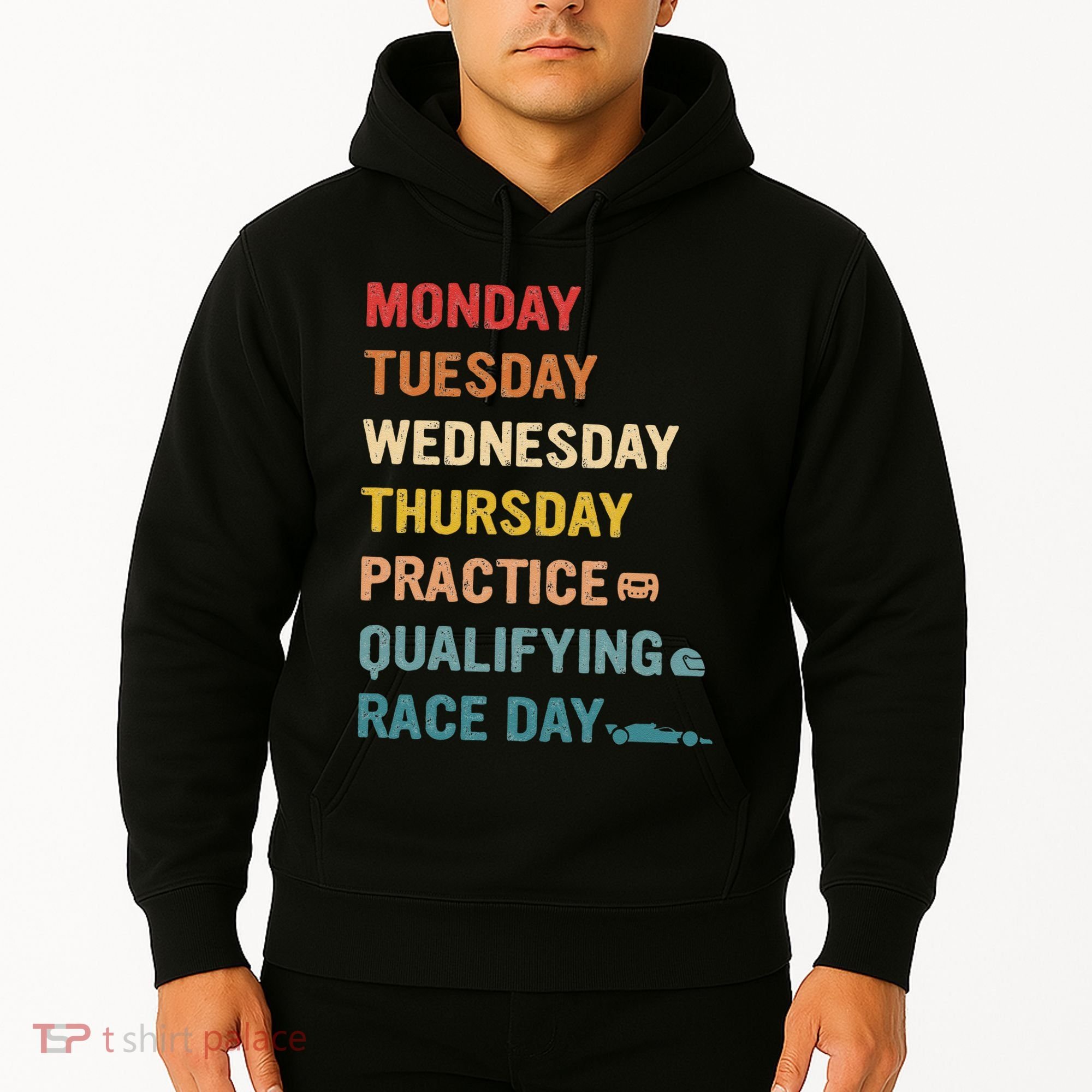 Mon Tue Wed Thu Practice Qualifying Race Day Hoodie