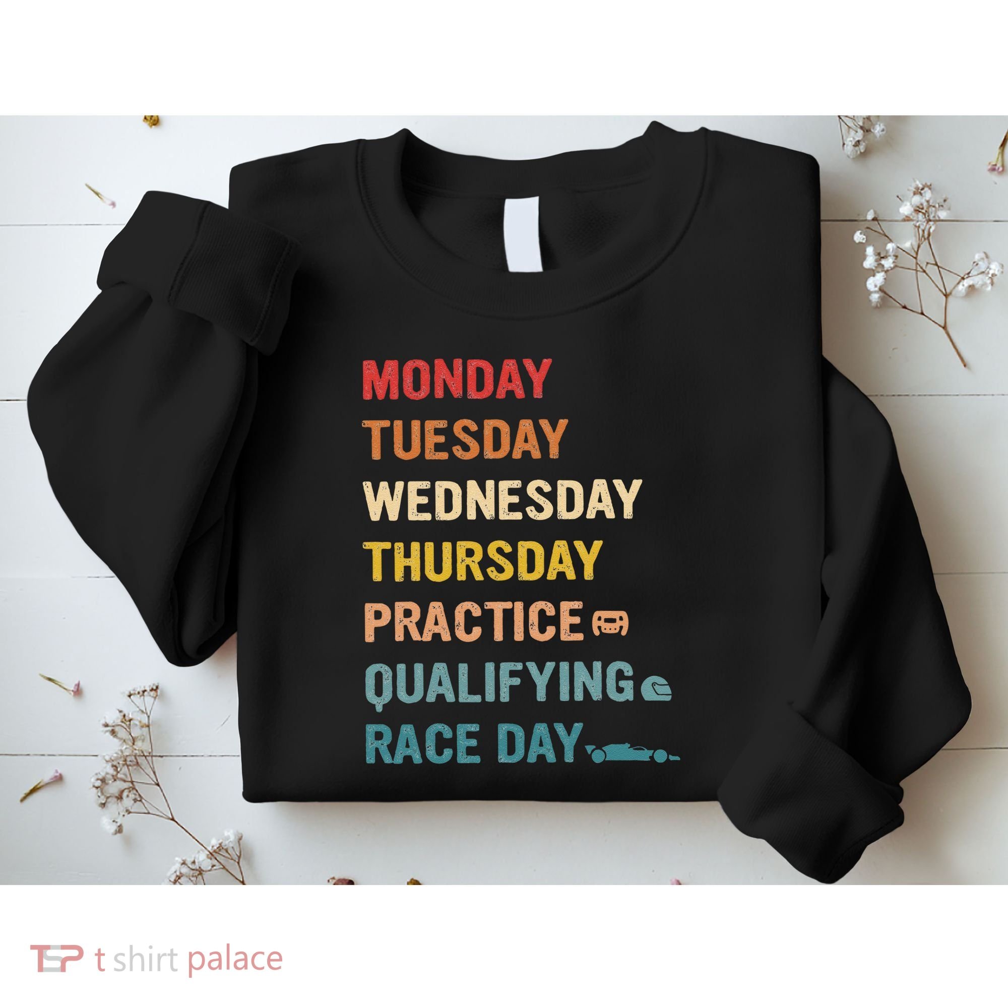 Mon Tue Wed Thu Practice Qualifying Race Day Sweatshirt