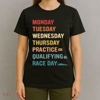 Mon Tue Wed Thu Practice Qualifying Race Day T-Shirt thumb 4