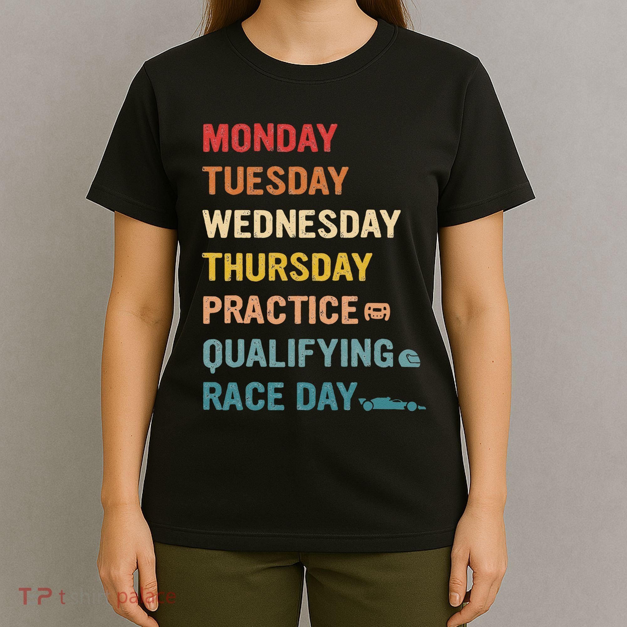 Mon Tue Wed Thu Practice Qualifying Race Day T-Shirt