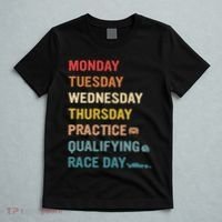 Mon Tue Wed Thu Practice Qualifying Race Day T-Shirt thumb 5