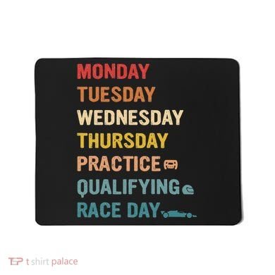 Mon Tue Wed Thu Practice Qualifying Race Day Mousepad