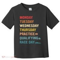 Mon Tue Wed Thu Practice Qualifying Race Day Toddler T-Shirt thumb 0
