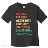 Mon Tue Wed Thu Practice Qualifying Race Day Toddler T-Shirt thumb 0