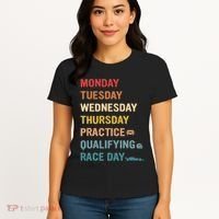 Mon Tue Wed Thu Practice Qualifying Race Day Women's T-Shirt thumb 4