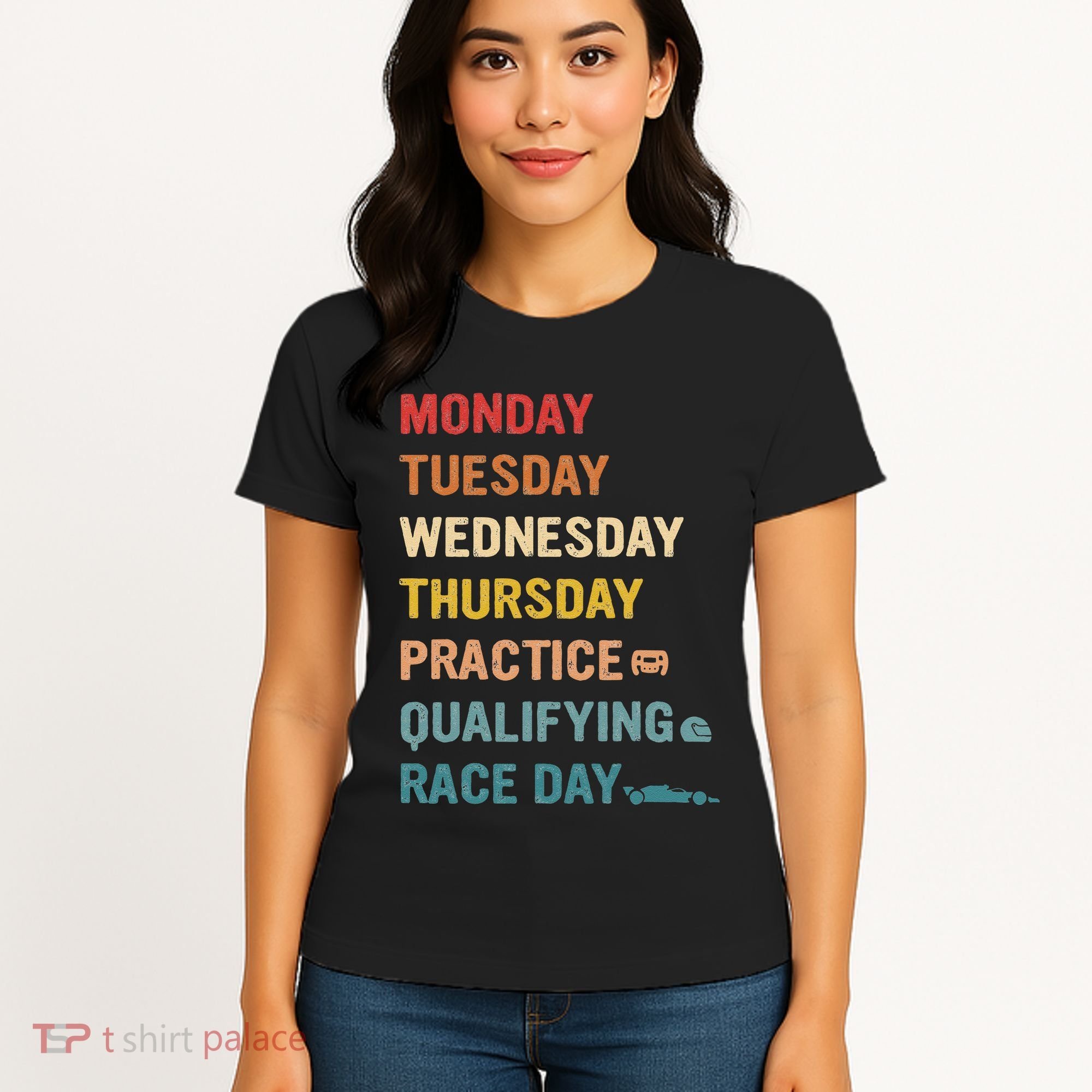 Mon Tue Wed Thu Practice Qualifying Race Day Women's T-Shirt