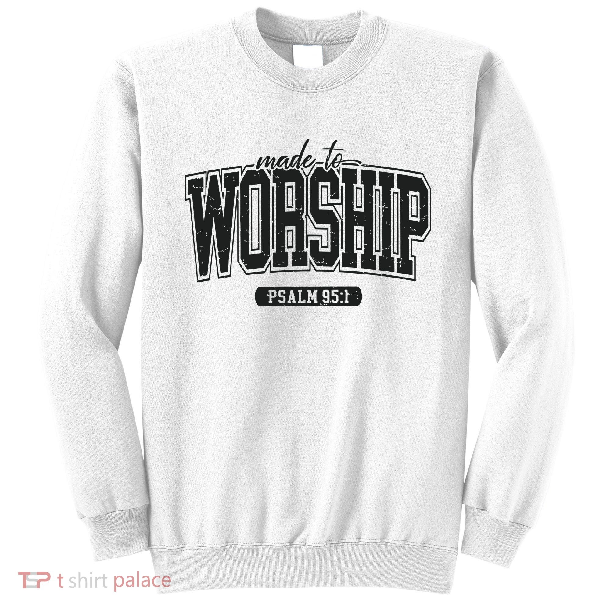 Made To Worship Christian Sweatshirt