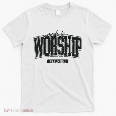 Made To Worship Christian T-Shirt